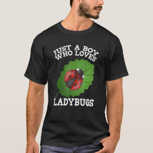 Just A Boy Who Loves Ladybugs Ladybug T-Shirt