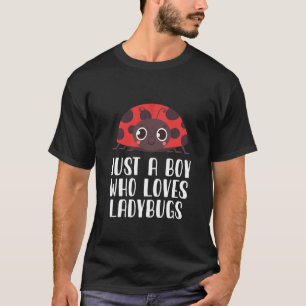 Just A Boy Who Loves Ladybugs T-Shirt