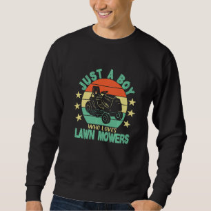 Just A Boy Who Loves Lawn Mowers Landscaping Garde Sweatshirt