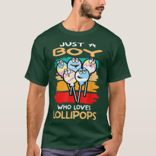 Just A Boy Who Loves Lollipops I Candy I Kids I Lo T-Shirt
