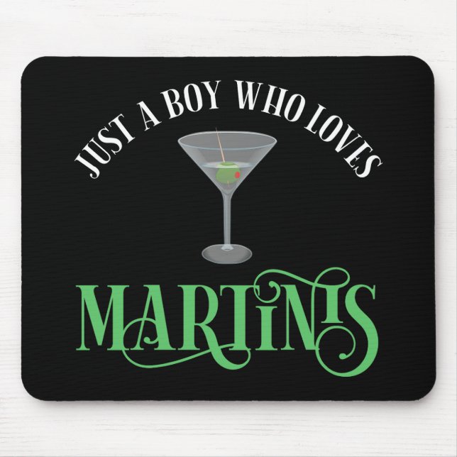 Just A Boy Who Loves Martinis Mouse Pad (Front)