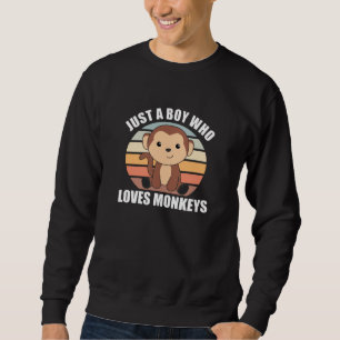 Just A Boy who loves Monkeys Sweet Monkey Sweatshirt