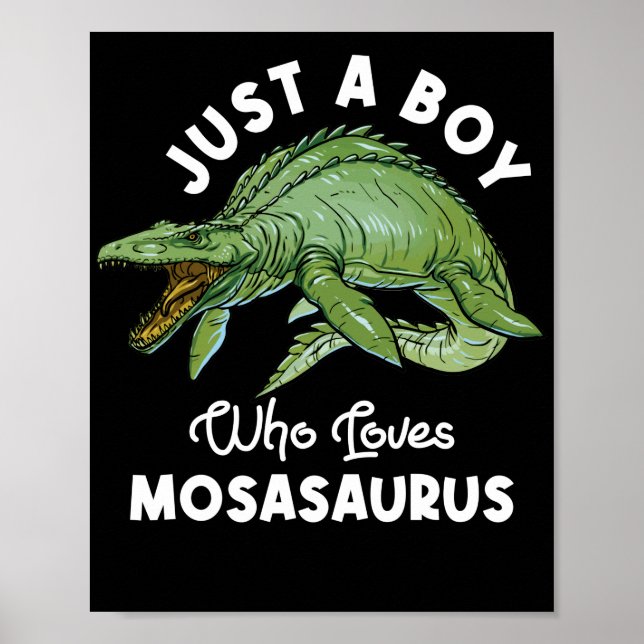 Just A Boy Who Loves Mosasaurus Dinosaur Poster (Front)