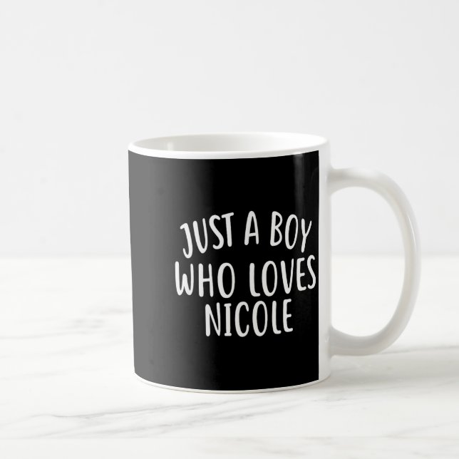 Just A Boy Who Loves Nicole Cute Nicole  Coffee Mug (Right)