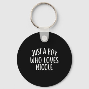 Just A Boy Who Loves Nicole Cute Nicole Key Ring