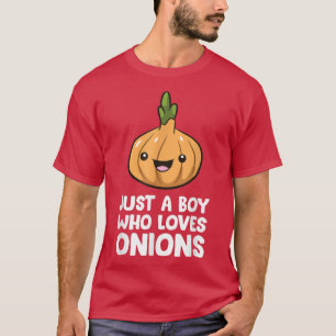 Just a Boy Who Loves Onions T-Shirt