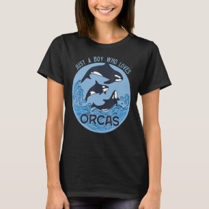 Just A Boy Who Loves Orcas Sea Orca Whale T-Shirt
