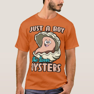 Just A Boy Who Loves Oysters T-Shirt