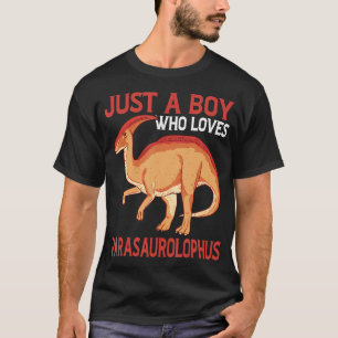 Just A Boy Who Loves Parasaurolophus Dinosaur T-Shirt