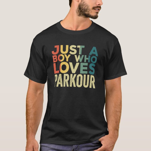 Just A Boy Who Loves Parkour Freerunning Quote Jum T-Shirt (Front)
