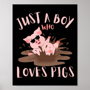 Just A Boy Who Loves Pigs Sungles In The Mud Kids Poster