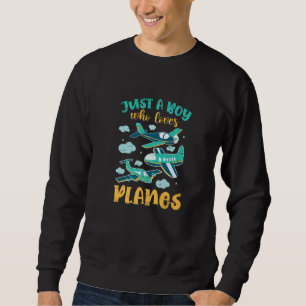 Just A Boy Who Loves Planes Aviation Flight Naviga Sweatshirt