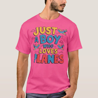 Just A Boy Who Loves Planes T-Shirt