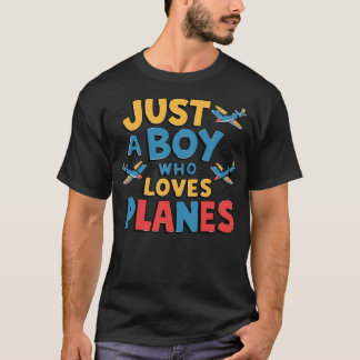 Just A Boy Who Loves Planes T-Shirt