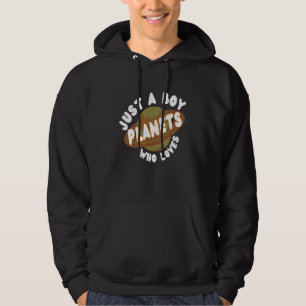 Just A Boy Who Loves Planets Funny Hoodie