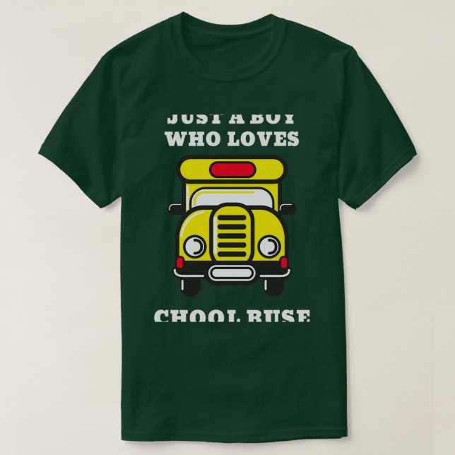 Just a Boy Who Loves School Buses 1 1 T-Shirt (Design Front)