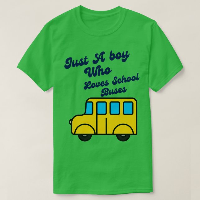 Just a Boy Who Loves School Buses 1 2 T-Shirt (Design Front)
