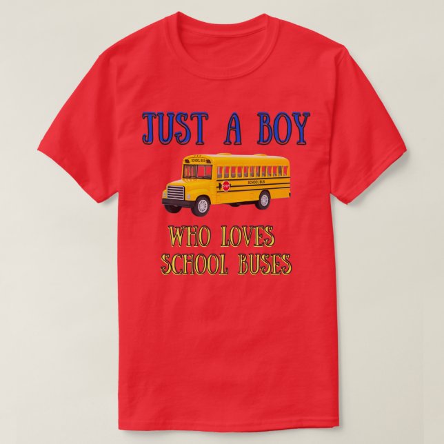 Just A Boy Who Loves School Buses 1 3 T-Shirt (Design Front)