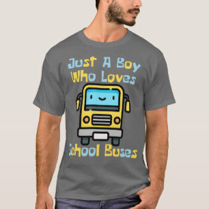 Just A Boy Who Loves School Buses 20 T-Shirt