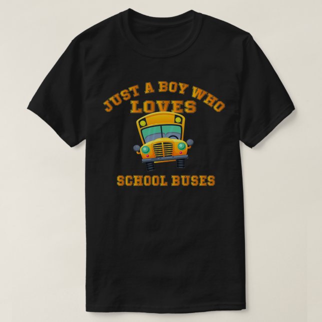 Just A Boy Who Loves School Buses 8 1 T-Shirt (Design Front)