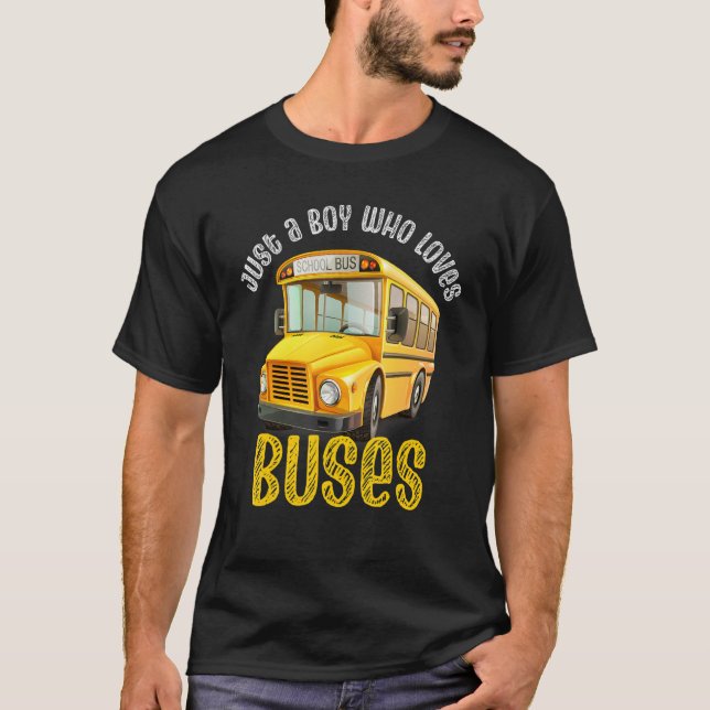 Just A Boy Who Loves School Buses Cute Bus  Bus Dr T-Shirt (Front)