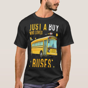 Just A Boy Who Loves School Buses Cute Bus idea T-Shirt