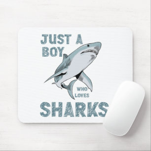 Just a boy who loves Sharks Shark Lover Mouse Pad