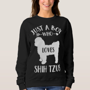 Just A Boy Who Loves Shih Tzus  For Dog  Shih Tzu Sweatshirt