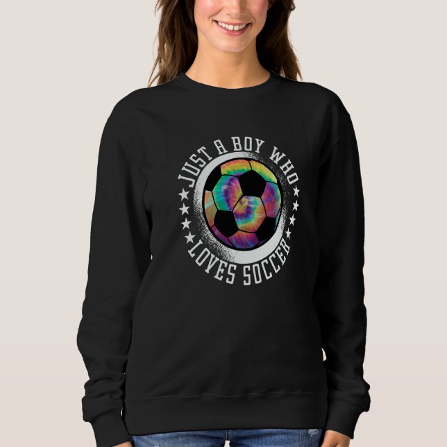Just A Boy Who Loves Soccer Boy Apparel Soccer Quo Sweatshirt (Front)
