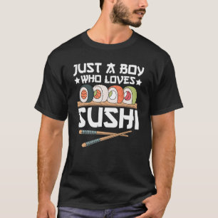 Just A Boy Who Loves Sushi T-Shirt