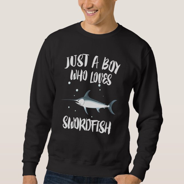 Just A Boy Who Loves Swordfish Fish Sweatshirt (Front)