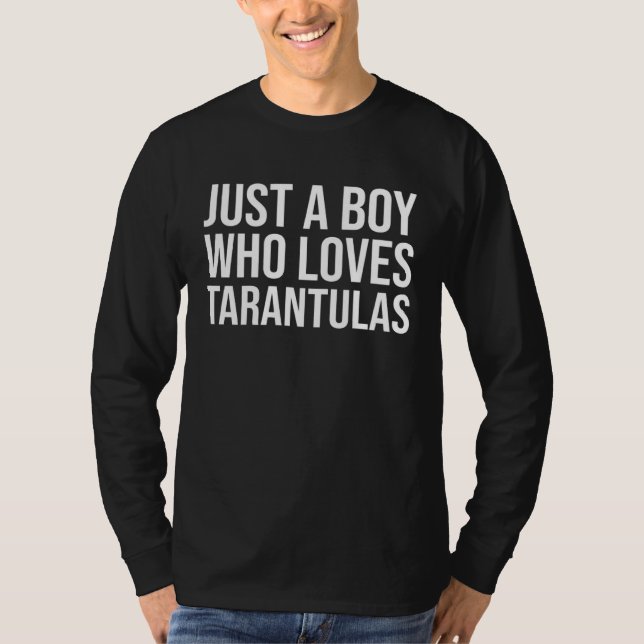 Just A Boy Who Loves Tarantulas  Tarantula Spider T-Shirt (Front)