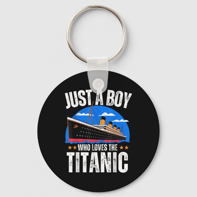 Just A Boy Who Loves The Rms Titanic Boat Titanic  Key Ring (Front)
