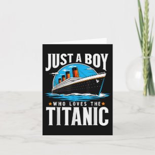 Just A Boy Who Loves The Titanic - Son Brother Gra Card