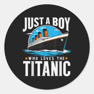 Just A Boy Who Loves The Titanic - Son Brother Gra Classic Round Sticker