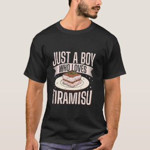 Just A Boy Who Loves Tiramisu - Tiramisu Dessert L T-Shirt