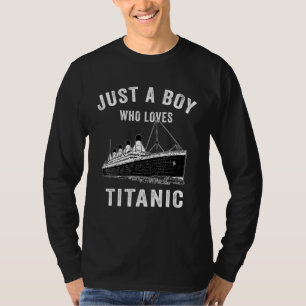 Just A Boy Who Loves Titanic Titanic Classic Ship  T-Shirt