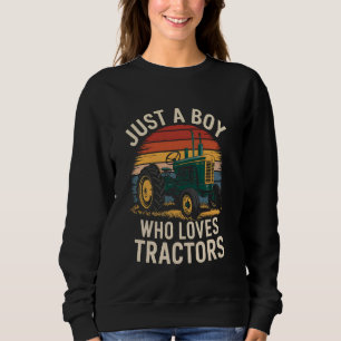 Just a Boy Who Loves Tractors Farm Tractor Kids Bo Sweatshirt