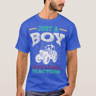 Just A Boy Who Loves Tractors Farmer Future Tracto T-Shirt