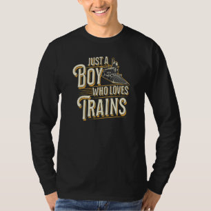 Just A Boy Who Loves Trains Hobby Steam Train Enth T-Shirt