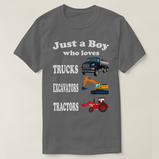 Just a Boy Who Loves Trucks Excavators Tractors Ki T-Shirt (Design Front)