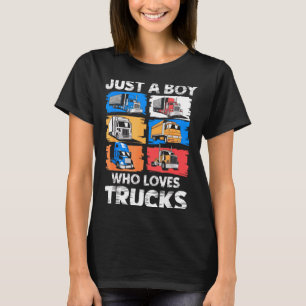Just A Boy Who Loves Trucks Funny Semi Truck Lover T-Shirt