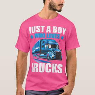 Just A Boy Who Loves Trucks Semi Trucks Lover Kids T-Shirt