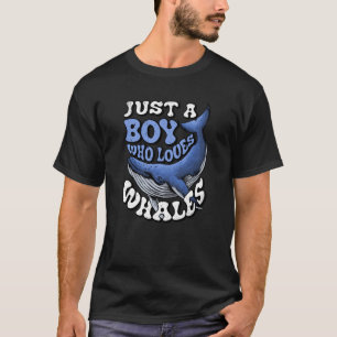 Just a Boy Who Loves Whales Boys' Kids' Toddlers'  T-Shirt