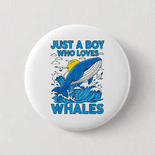 Just A Boy Who Loves Whales Ocean Sea Animal Marin 6 Cm Round Badge