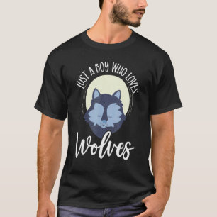 Just A Boy Who Loves Wolves Wolf Wildlife Animal T-Shirt