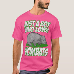 Just A Boy Who Loves Wombats Wombat T-Shirt