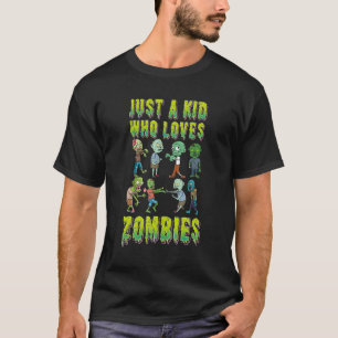 Just a boy who loves Zombies  Halloween Zombie T-Shirt