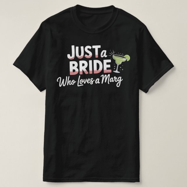 Just A BRIDE Who Loves Marg l Bachelorette Party  T-Shirt (Design Front)