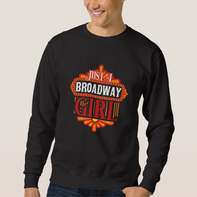 Just A Broadway Girl Musical Theatre Sweatshirt (Front)